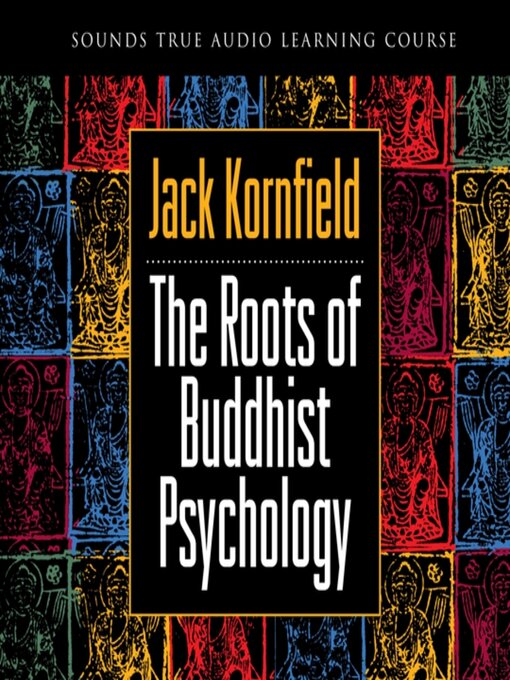 Title details for The Roots of Buddhist Psychology by Jack Kornfield, PhD - Wait list
